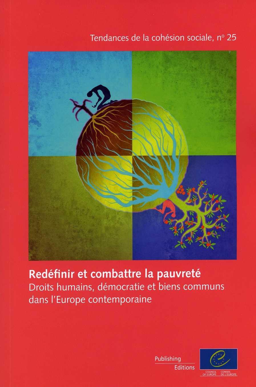 Redéfinir et combattre la pauvreté : Droits humains, démocratie et biens communs dans l'Europe contemporaine (Tendances de la cohésion sociale n°25)