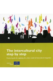 The intercultural city step by step - Practical guide for applying the urban model of intercultural integration