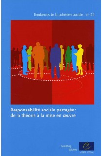Responsabilité sociale partagée: de la théorie à la mise en oeuvre (Tendances de la cohésion sociale n°24)