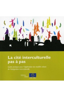 La cité interculturelle pas à pas – Guide pratique pour l'application du modèle urbain de l'intégration interculturelle