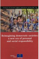 Reimagining democratic societies: a new era of personal and social responsibility (Council of Europe higher education series No. 18)