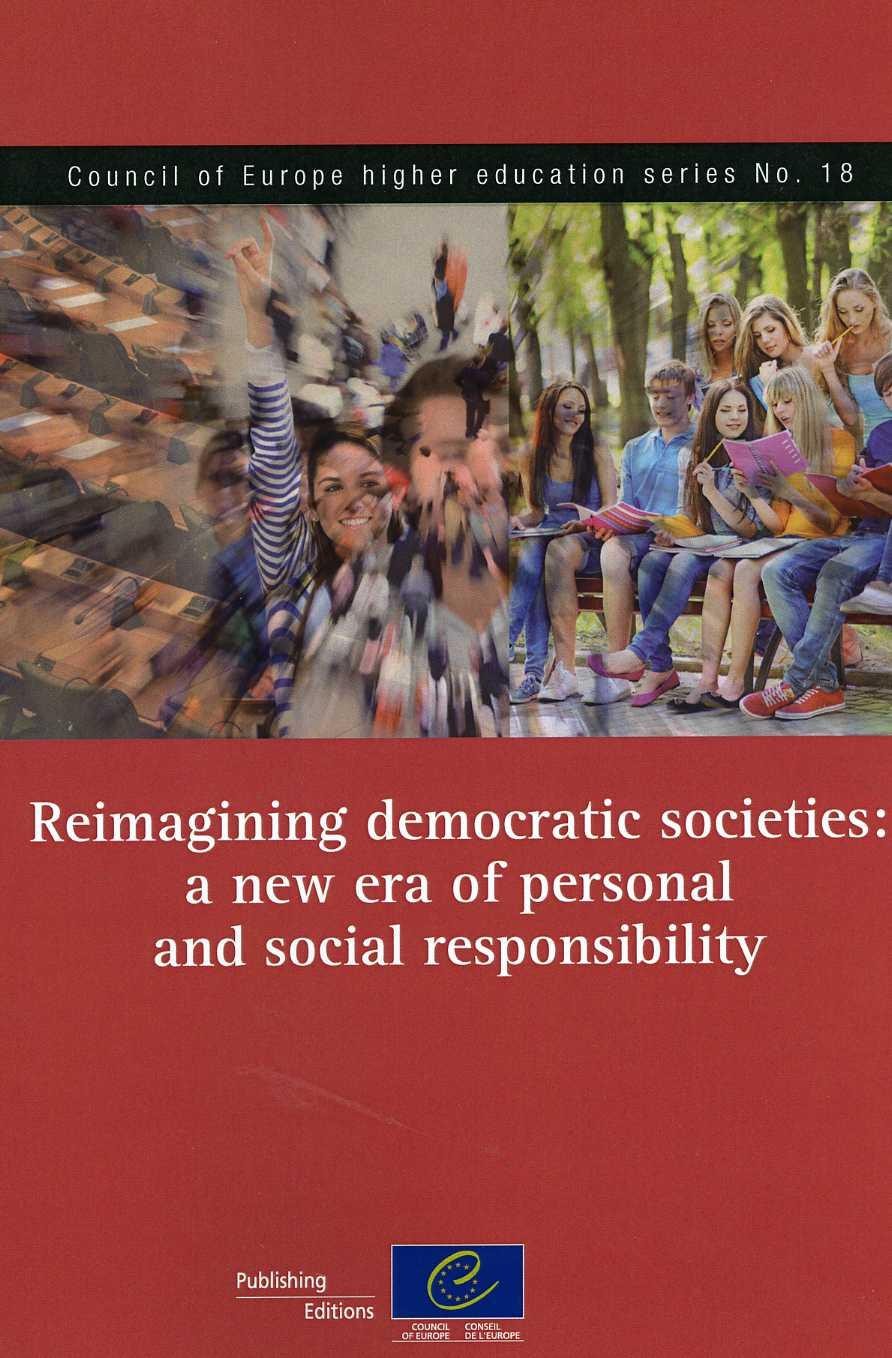 Reimagining democratic societies: a new era of personal and social responsibility (Council of Europe higher education series No. 18)