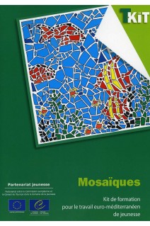 T-Kit No. 11 - Mosaïques: Kit de formation pour le travail euro-méditerranéen de jeunesse