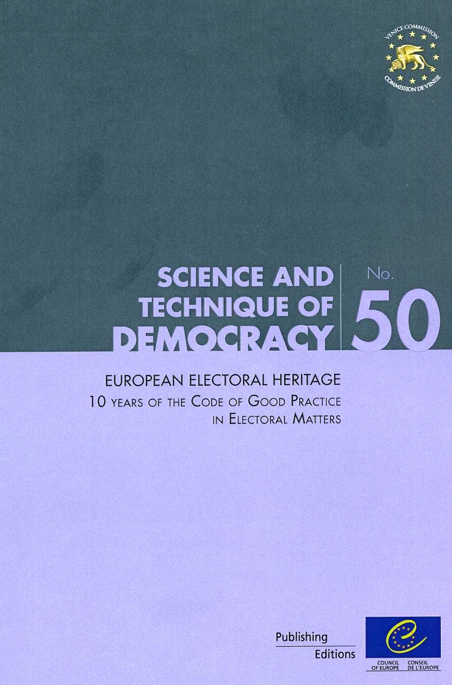 European electoral heritage – 10 years of the Code of Good Practice in electoral matters (Science and technique of democracy No. 50)