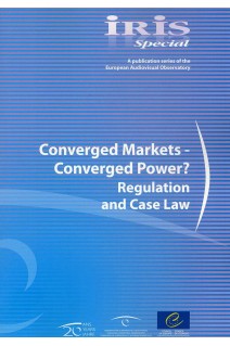 IRIS Special - Converged Markets-Converged Power? Regulation and Case Law