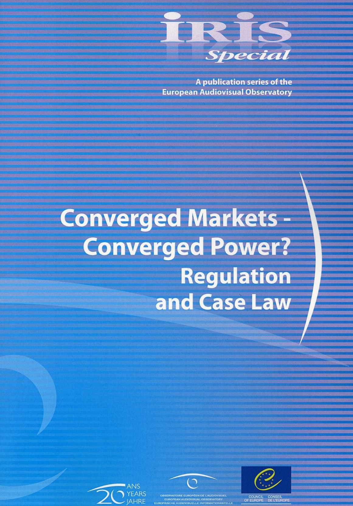 IRIS Special - Converged Markets-Converged Power? Regulation and Case Law