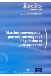 IRIS Spécial - Marchés convergents - pouvoir convergent ? Régulation et jurisprudence