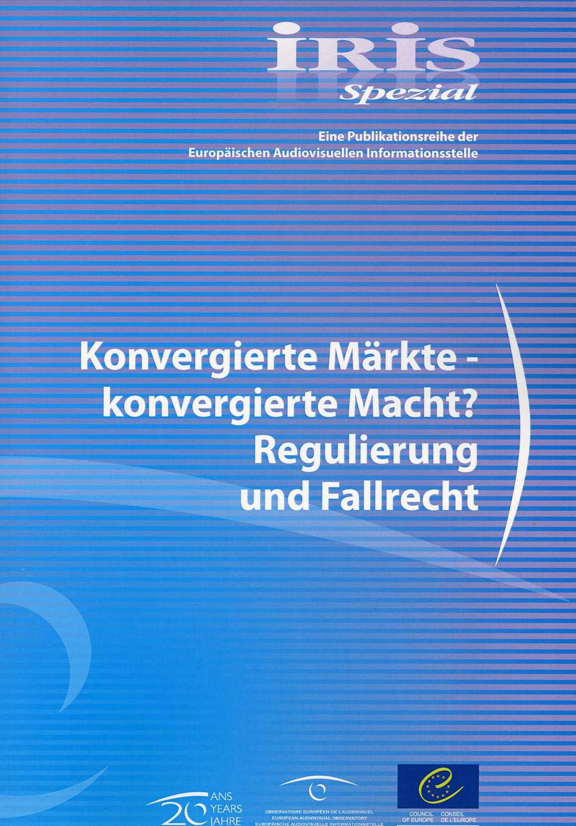 IRIS Spezial - Konvergierte Märkte - konvergierte Macht? Regulierung und Fallrecht