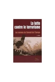 La lutte contre le terrorisme - Les normes du Conseil de l'Europe (2ème édition)