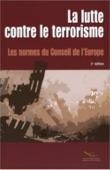 La lutte contre le terrorisme - Les normes du Conseil de l'Europe (2ème édition)