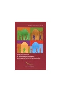 Youth and exclusion in disadvantaged urban areas: policy approaches in six European cities (Trends in social cohesion series No. 9)