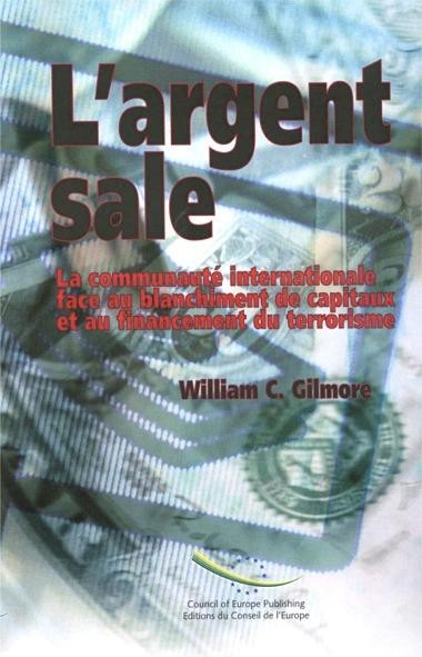 L'argent sale - La communauté internationale face au blanchiment de capitaux et au financement du terrorisme