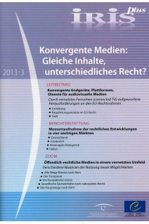 IRIS plus 2013-3 - Konvergente Medien: Gleiche Inhalte, unterschiedliches Recht?