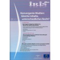 IRIS plus 2013-3 - Konvergente Medien: Gleiche Inhalte, unterschiedliches Recht?