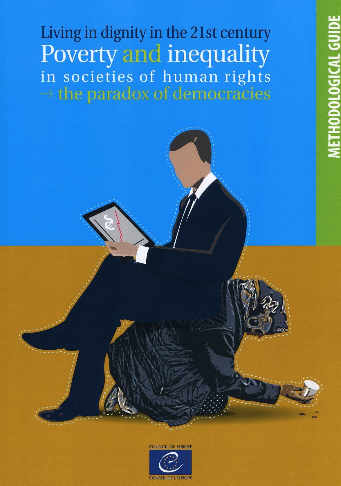 Living in dignity in the 21st century – Poverty and inequality in societies of human rights: the paradox of democracies