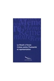La Shoah à l'écran - Crimes contre l'humanité et représentation