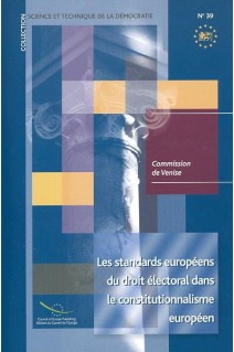 Les standards européens du droit électoral dans le constitutionnalisme européen (Science et technique de la démocratie n° 39)