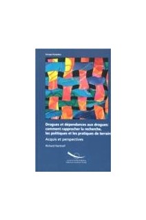 Drogues et dépendances aux drogues : comment rapprocher la recherche, les politiques et les pratiques de terrain ? Acquis et perspectives