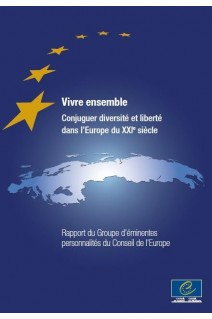 PDF - Vivre ensemble. Conjuguer diversité et liberté dans l'Europe du XXIe siècle - Rapport du Groupe d'éminentes personnalités du Conseil de l'Europe