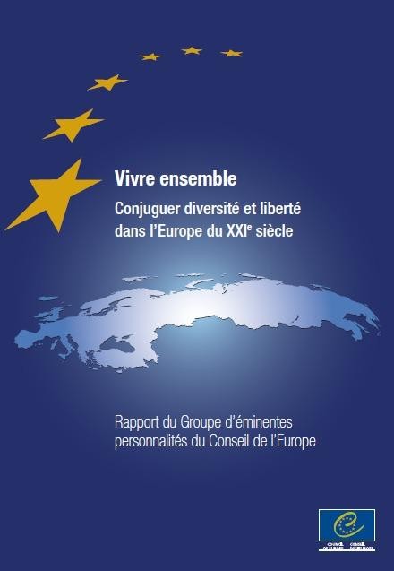 PDF - Vivre ensemble. Conjuguer diversité et liberté dans l'Europe du XXIe siècle - Rapport du Groupe d'éminentes personnalités du Conseil de l'Europe
