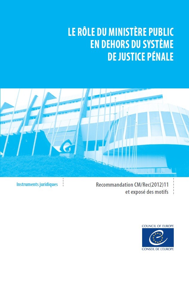 Le rôle du ministère public en dehors du système de justice pénale - Recommandation CM/Rec(2012)11 et exposé des motifs