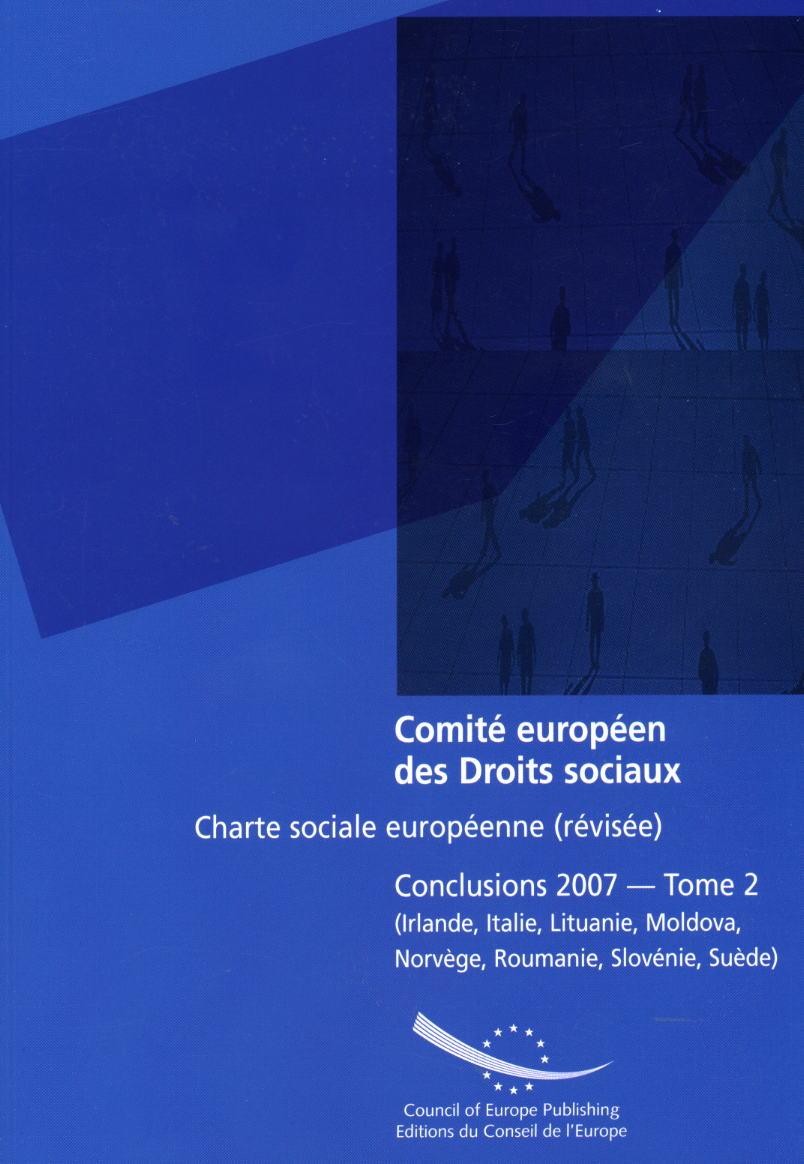 Comité européen des Droits sociaux - Charte sociale européenne (révisée) Conclusions 2007 - Tome 2 (Irlande, Italie, Lituanie, Moldova, Norvège, Roumanie, Slovénie, Suède)