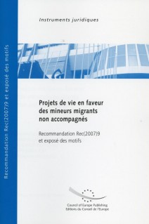 Projets de vie en faveur des mineurs migrants non accompagnés - Recommandation Rec(2007)9 et exposé des motifs