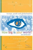 PDF - How big is your world? - Europe, Youth and Globalisation - An anthology