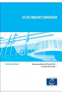 Les délinquants dangereux - Recommandation CM/Rec(2014)3 et exposé des motifs