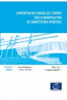 Convention du Conseil de l'Europe sur la manipulation de compétitions sportives - Série des Traités du Conseil de l'Europe n° 215 et rapport explicatif