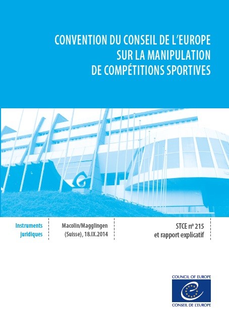 Convention du Conseil de l'Europe sur la manipulation de compétitions sportives - Série des Traités du Conseil de l'Europe n° 215 et rapport explicatif