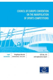 Council of Europe Convention on the manipulation of sports competitions - Council of Europe Treaty Series No. 215 and explanatory report