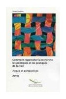 Comment rapprocher la recherche, les politiques et les pratiques de terrain - Acquis et perspectives - Actes, Strasbourg, Avril 2004