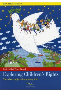EDC/HRE Volume V: Exploring Children's Rights - Nine short projects for primary level