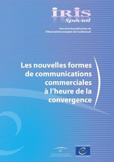 IRIS Special - Les nouvelles formes de communications commerciales à l'heure de la convergence