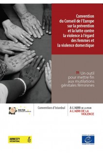 E-pub - Convention du Conseil de l’Europe sur la prévention et la lutte contre la violence à l’égard des femmes et la violence domestique - Un outil pour mettre fin aux mutilations génitales féminines