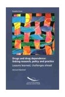 Drugs and drug dependence: linking research, policy and practice - Lessons learned, challenges ahead