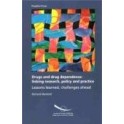 Drugs and drug dependence: linking research, policy and practice - Lessons learned, challenges ahead