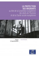 PDF - La protection des migrants au titre de la Convention européenne des droits de l’homme et de la Charte sociale européenne