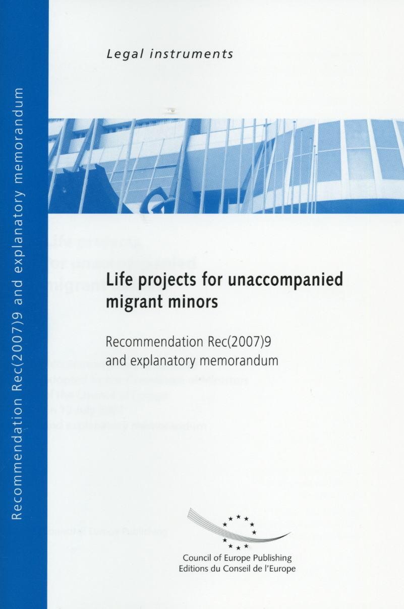 Life projects for unaccompanied migrant minors - Recommendation Rec(2007)9 and explanatory memorandum