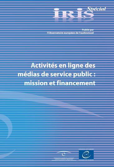IRIS Spécial - Activités en ligne des médias de service public: mission et ﬁnancement