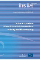 IRIS Spezial - Online-Aktivitäten öffentlich-rechtlicher Medien: Auftrag und Finanzierung