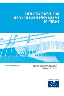 Prévention et résolution des conflits sur le déménagement de l'enfant - Recommandation CM/Rec(2015)4 et exposé des motifs