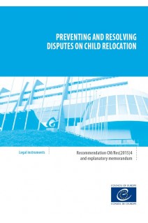 Preventing and resolving disputes on child relocation - Recommendation CM/Rec(2015)4 and explanatory memorandum