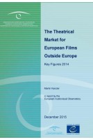 The Theatrical Market for European Films Outside of Europe - Key Figures 2014