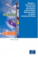 PDF - Wegweiser – Policy und Praxis des Unterrichts über Religionen und nicht religiöse Weltanschauungen im Rahmen interkultureller Bildung
