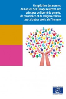 PDF - Compilation des normes du Conseil de l’Europe relatives aux principes de liberté de pensée, de conscience et de religion et liens avec d’autres droits de l’homme