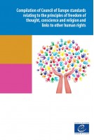 PDF - Compilation of Council of Europe standards relating to the principles of freedom of thought, conscience and religion and links to other human rights