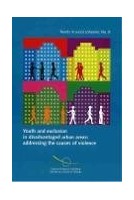 Youth and exclusion in disadvantaged urban areas : addressing the causes of violence (Trends in social cohesion, No 8)