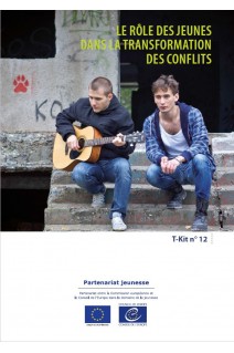 Le rôle des jeunes dans la transformation des conflits (T-Kit n°12)
